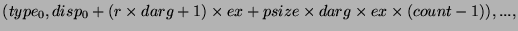 $(type_0,disp_0+(r\times darg+1)\times ex+psize\times darg\times ex\times(count-1)),...,$